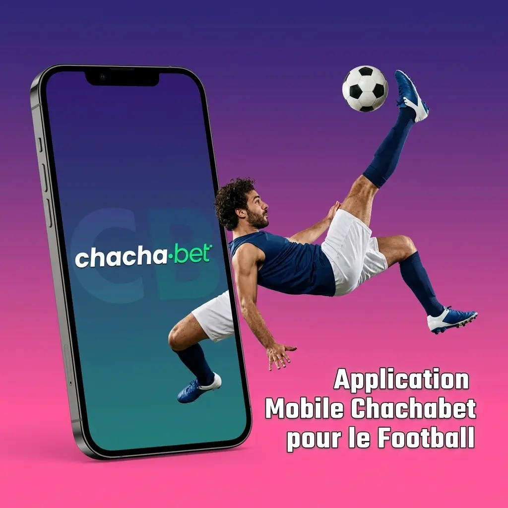 Application mobile Chachabet pour parier sur le football sur Android et iOS en France