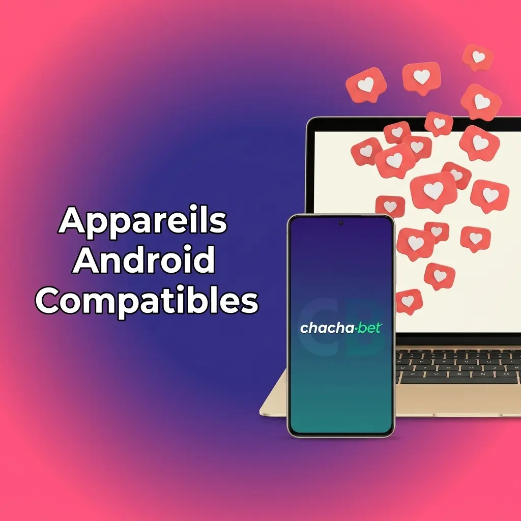 Appareils Android compatibles avec Chachabet : Samsung, Xiaomi, OnePlus, Google Pixel, Oppo, Realme, Motorola