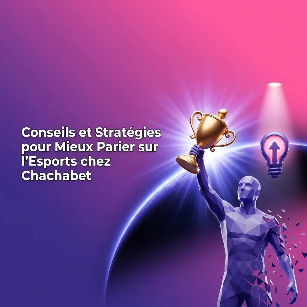 Conseils et stratégies pour parier sur l'esport chez Chachabet : bankroll, cotes et analyses d'équipes