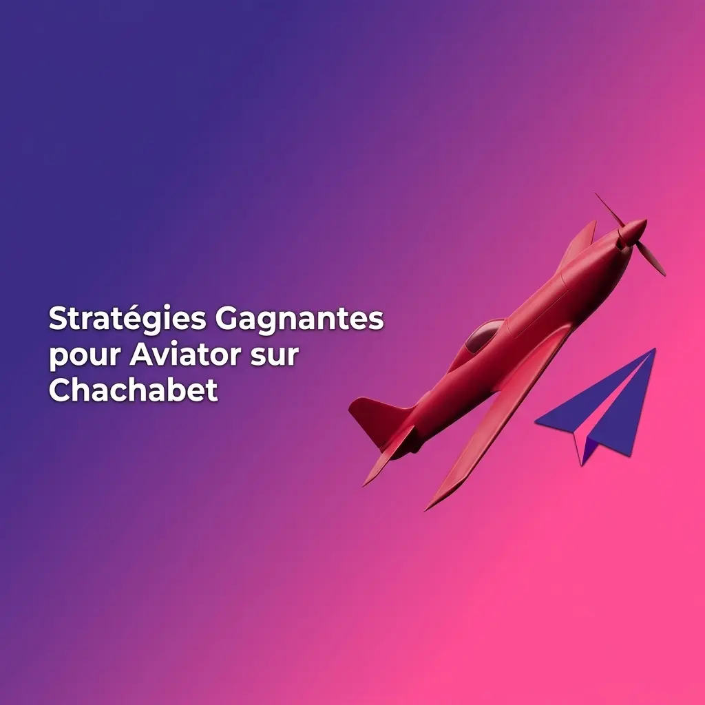 Stratégies gagnantes pour jouer à Aviator sur Chachabet : conseils de gestion de bankroll et encaissement